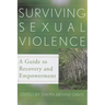 Surviving Sexual Violence: A Guide to Recovery and Empowerment