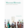 Museum Rhetoric: Building Civic Identity in National Spaces