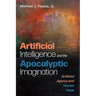 Artificial Intelligence and the Apocalyptic Imagination: Artificial Agency and Human Hope
