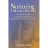 Nurturing the Mystic Within: A Spiritual Pathway to Lifting the Veil of Fear Blocking the Perception of Paradise