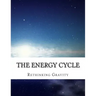 The Energy Cycle: Rethinking Gravity