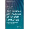 Diet, Nutrition, and Foodways on the North Coast of Peru: Bioarchaeological Perspectives on Adaptive Transitions
