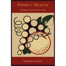 Perfect Health: Or, the Highest Curative Power in Man