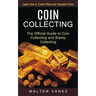 Coin Collecting: Learn How to Collect Rare and Valuable Coins (The Official Guide to Coin Collecting and Stamp Collecting)