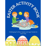 Easter Activity Book: Challenging Fun Brain Teasers and Logic Puzzles for Smart Kids