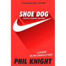 Shoe Dog: A Memoir by the Creator of Nike