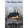 The Silicon Lathe