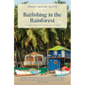 Batfishing in the Rainforest: Strange Tales of Travel and Fishing