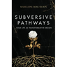 Subversive Pathways: Your Life as Transformative Design