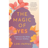 The Magic of Yes: Embrace the Wise Woman Within