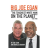 Big Joe Egan: The Toughest White Man on the Planet