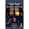 I Am From: Voices From a Prison in the South-Felon Poems/Prison Poems