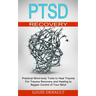 Ptsd Recovery: Practical Mind-body Tools to Heal Trauma (For Trauma Recovery and Healing to Regain Control of Your Mind)