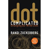 dot Complicated: Untangling Our Wired Lives