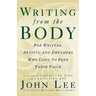 Writing from the Body: For Writers, Artists and Dreamers Who Long to Free Their Voice