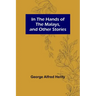 In the Hands of the Malays, and Other Stories