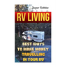 RV Living: Best Ways To Make Money Travelling In Your RV