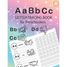 ABC Letter Tracing Book for Preschoolers: Alphabet Tracing Workbook for Preschoolers / Pre K and Kindergarten Letter Tracing Book ages 3-5 / Letter Tr