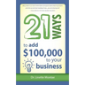 21 Ways to Add $100,000 to Your Business