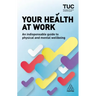 Your Health at Work: An Indispensable Guide to Physical and Mental Wellbeing