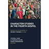 Character Studies in the Fourth Gospel: Narrative Approaches to Seventy Figures in John