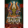 Awakening Osiris: The Spiritual Keys to the Egyptian Book of the Dead