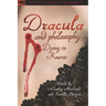 Dracula and Philosophy: Dying to Know