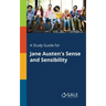 A Study Guide for Jane Austen's Sense and Sensibility