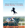 Families Bringing Thoroughbred Horse Racing to Illinois: Families in Thoroughbred Horse Racing