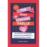 The Way to Becoming Yaelle: (the novel of a young girl's journey to be somebody in a world where she's nobody)