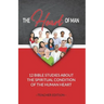 The Heart of Man (Teacher's Edition): 12 Bible Studies about the Spiritual Condition of the Human Heart
