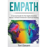 Empath: A Survival Guide for the Highly Sensitive Person - Achieve Emotional & Spiritual Healing