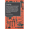 Forging - Manual of Practical Instruction in Hand Forging of Wrought Iron, Machine Steel and Tool Steel; Drop Forging; and Heat Treatment of Steel, In