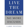Live the Dream: No More Excuses