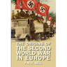 The Origins of the Second World War in Europe