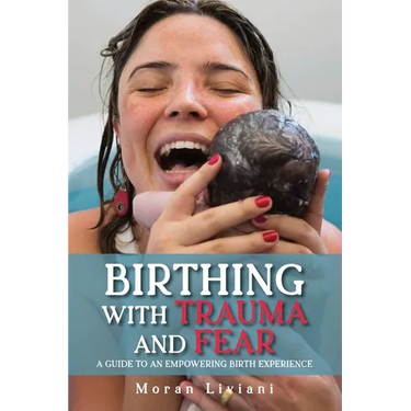 Birthing with Trauma and Fear