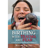 Birthing with Trauma and Fear