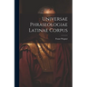 Universae Phraseologiae Latinae Corpus