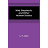 Mad Shepherds, and Other Human Studies