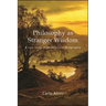 Philosophy as Stranger Wisdom: A Leo Strauss Intellectual Biography