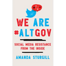 We Are #ALTGOV: Social Media Resistance from the Inside