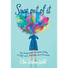 Snap out of It: An Unexpected Caregiver's Way to Self-Care, Stability, and Survival