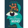 The Millennial Mind: A Survival Guide for All Generations in the Digital Age.