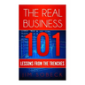 The Real Business 101: Lessons From the Trenches