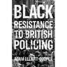 Black Resistance to British Policing