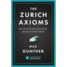The Zurich Axioms: The rules of risk and reward used by generations of Swiss bankers