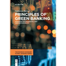 Principles of Green Banking: Managing Environmental Risk and Sustainability
