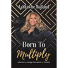Born to Multiply