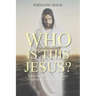 Who Is This Jesus?: What the Word of God Says about the Word of God