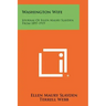 Washington Wife: Journal of Ellen Maury Slayden from 1897-1919